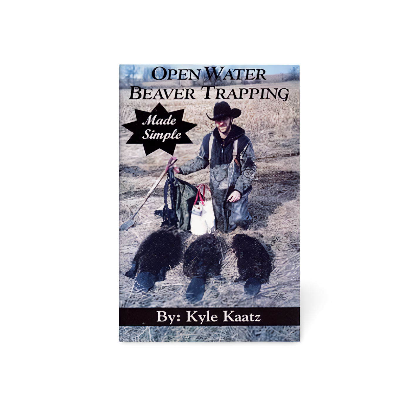 Open Water Beaver Trapping Made Simple - Kyle Kaatz - Book