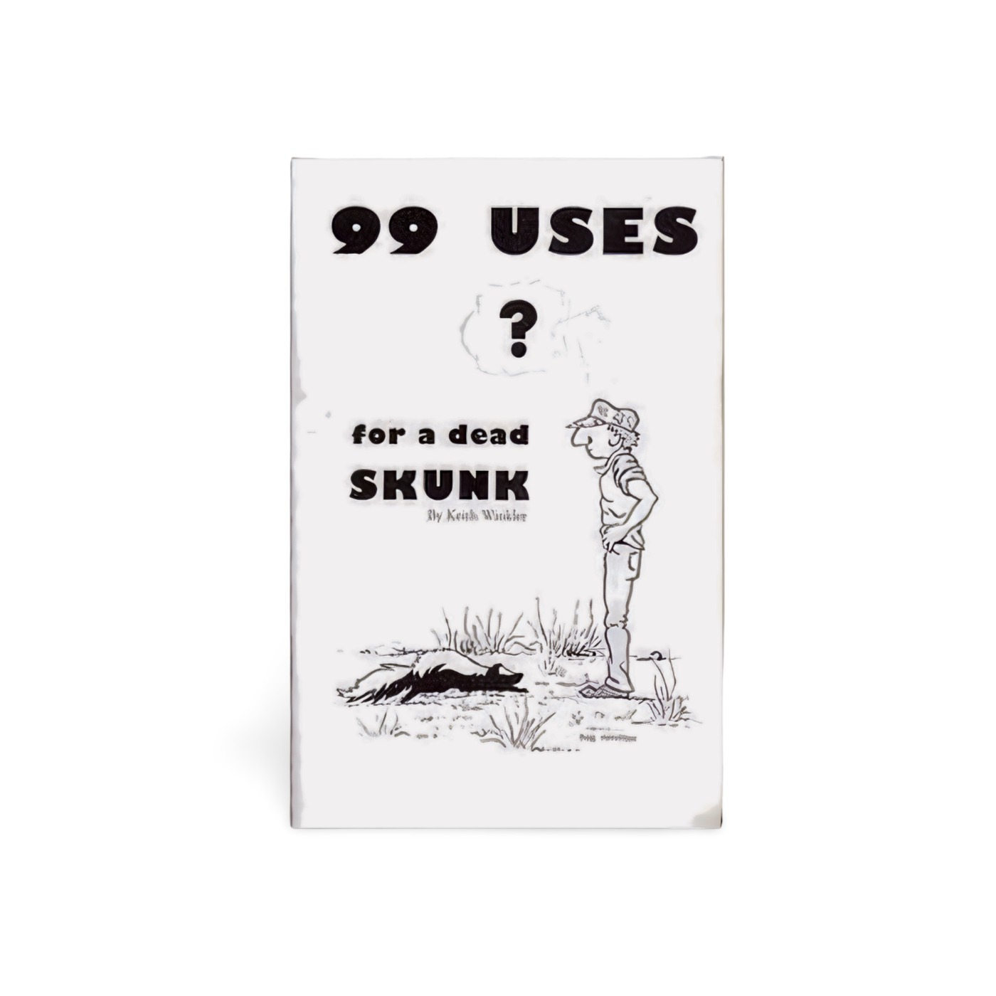 99 Uses For a Dead Skunk - Keith Winkler - Book