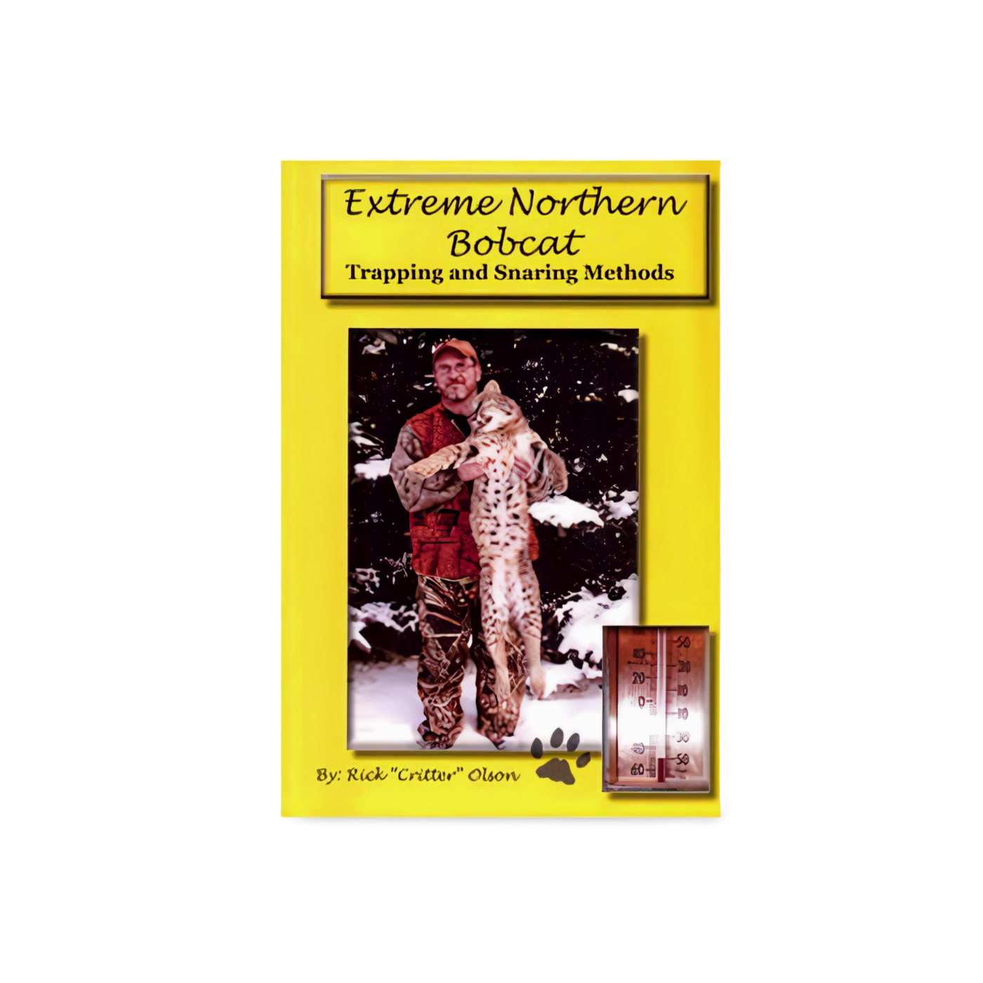 Extreme Northern Bobcat Trapping - Rick Olson - Book