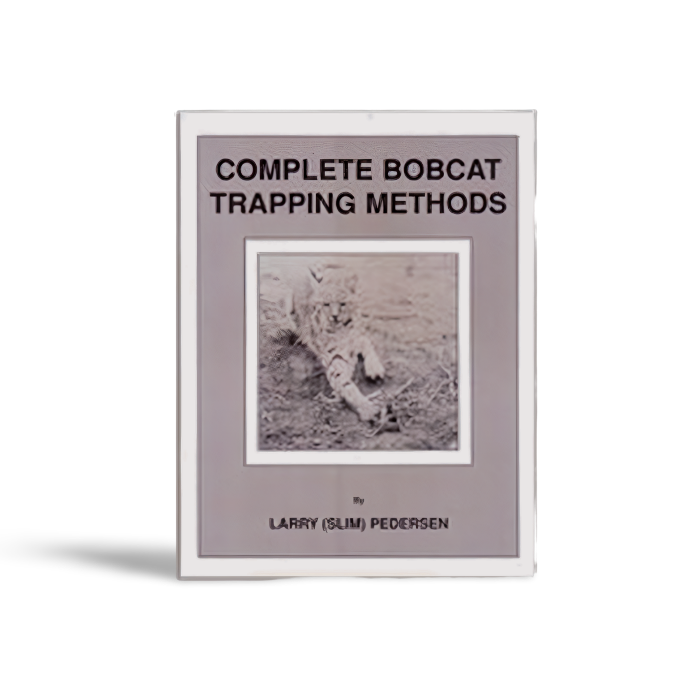 Complete Bobcat Trapping Methods - Slim Pedersen - Book