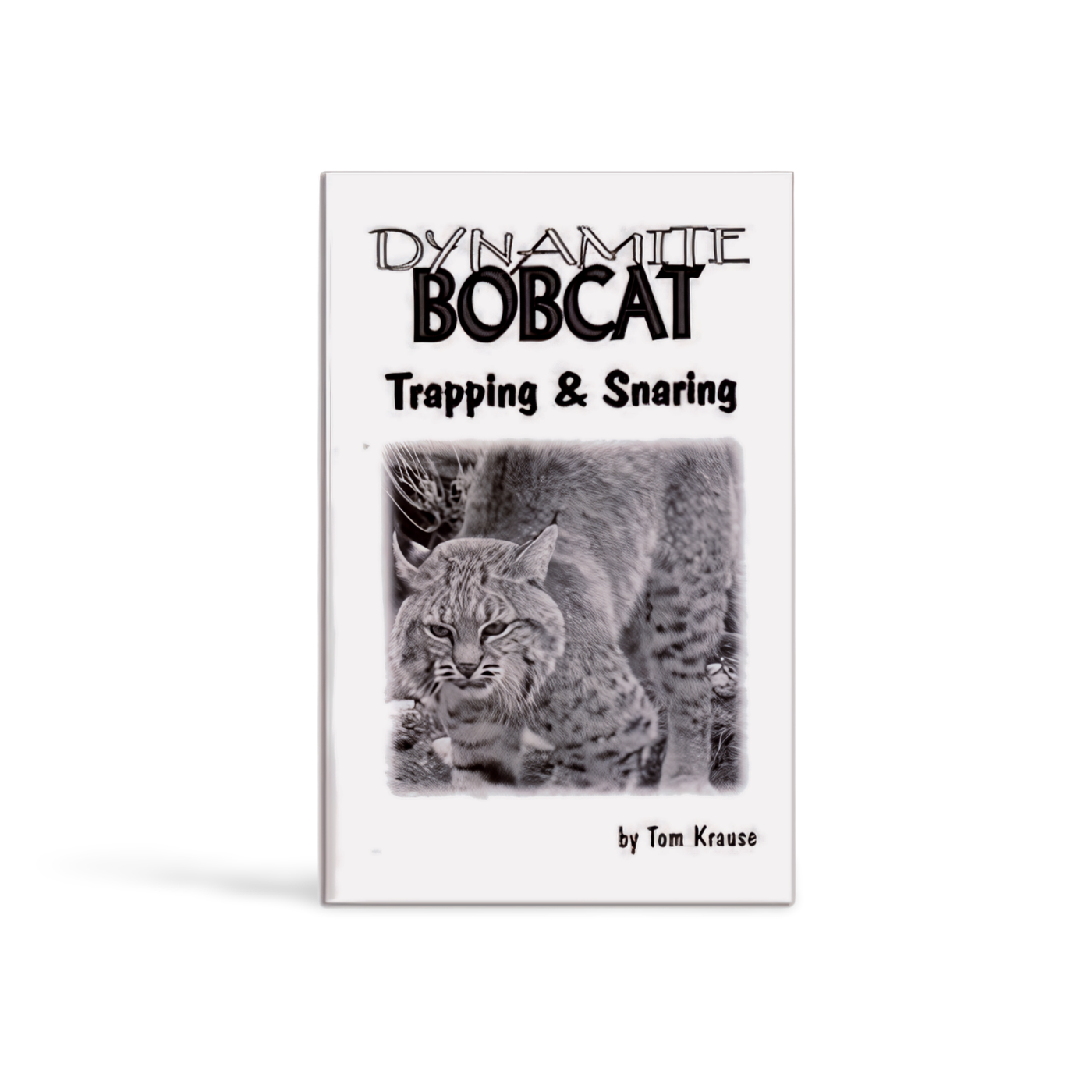 Dynamite Bobcat Trapping & Snaring - Tom Krause - Book