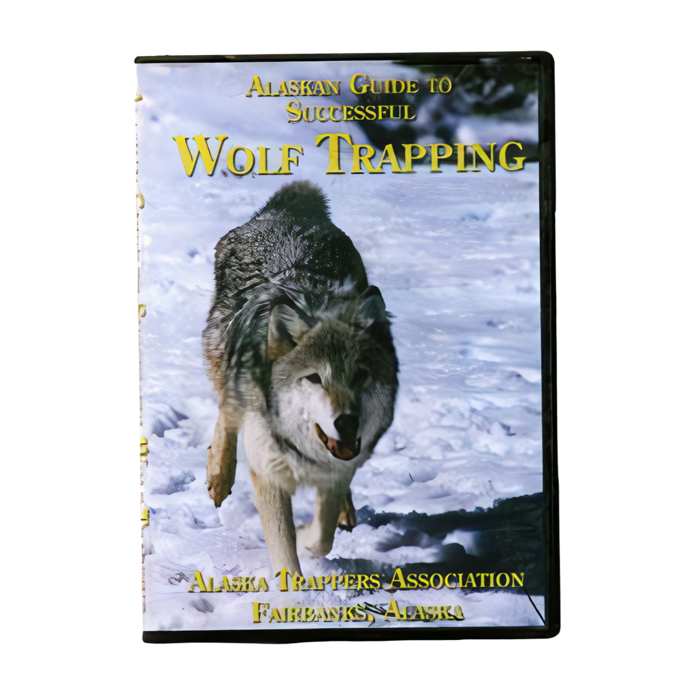 Alaskan Guide to Successful Wolf Trapping - AK TRAP ASSOC.